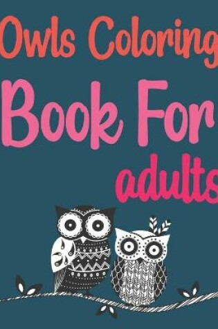 Cover of Owls Coloring Book For Adults