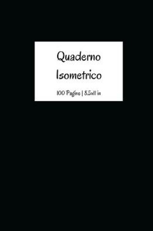 Cover of Quaderno Isometrico 100 Pagine 8,5 x 11 in