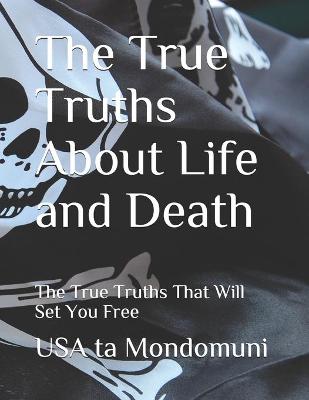 Book cover for The True Truths About Life and Death
