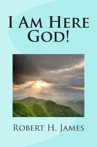 Cover of I Am Here God!