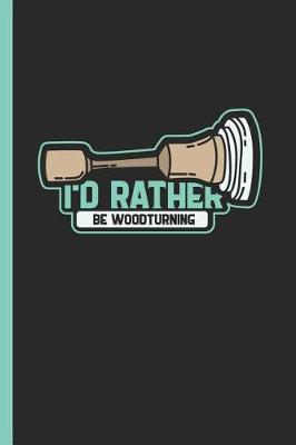 Book cover for I'd Rather Be Woodturning