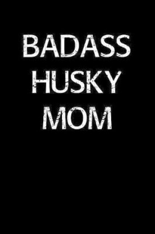 Cover of Badass Husky Mom