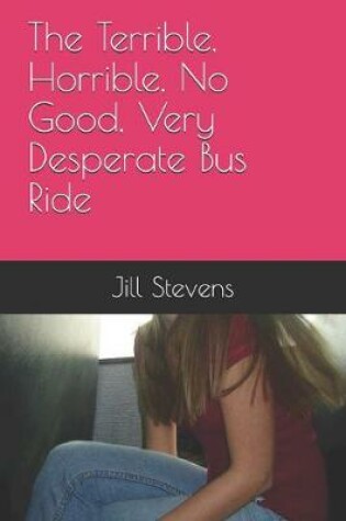 Cover of The Terrible, Horrible, No Good, Very Desperate Bus Ride