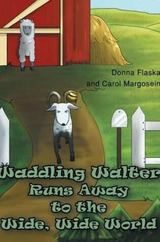 Cover of Waddling Walter Runs Away to the Wide, Wide World