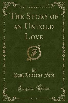 Book cover for The Story of an Untold Love (Classic Reprint)