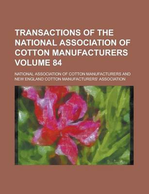 Book cover for Transactions of the National Association of Cotton Manufacturers Volume 84