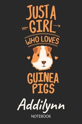 Book cover for Just A Girl Who Loves Guinea Pigs - Addilynn - Notebook