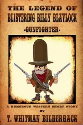 Cover of The Legend of Blistering Billy Blaylock - Gunfighter