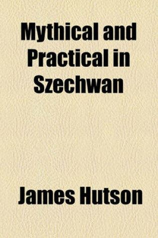 Cover of Mythical and Practical in Szechwan