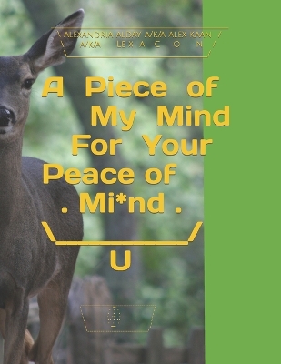 Book cover for A Piece of My Mind For Your Peace of Mind