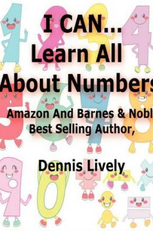 Cover of I CAN...Learn All About Numbers!