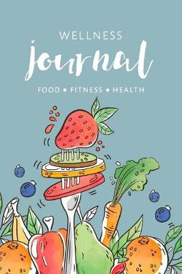 Book cover for Food Fitness And Health Tracker Wellness Journal Notebook