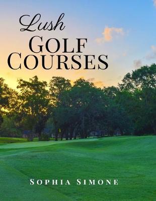 Book cover for Lush Golf Courses