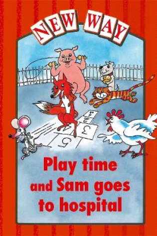 Cover of New Way Red Level Platform Book - Play Time and Sam Goes to Hospital