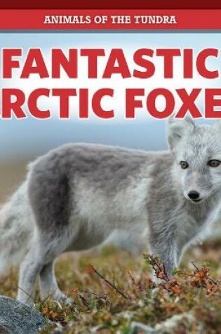 Cover of Fantastic Arctic Foxes