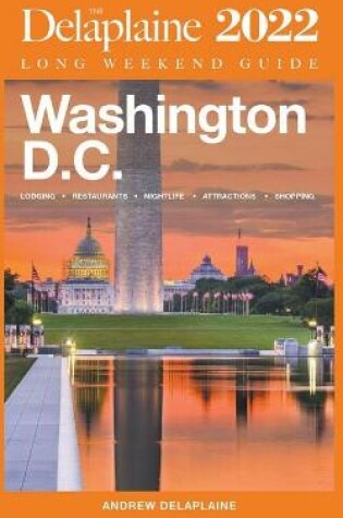 Cover of Washington, D.C. - The Delaplaine 2022 Long Weekend Guide