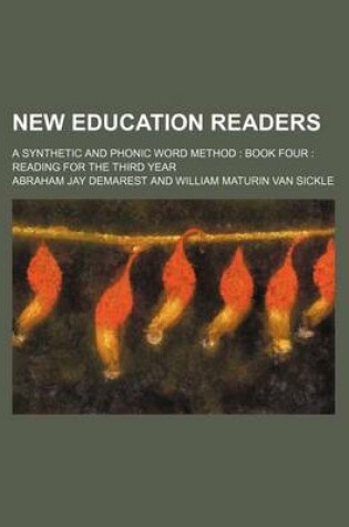 Cover of New Education Readers; A Synthetic and Phonic Word Method Book Four Reading for the Third Year