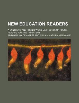 Book cover for New Education Readers; A Synthetic and Phonic Word Method Book Four Reading for the Third Year