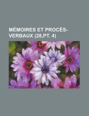 Book cover for Memoires Et Proces-Verbaux (28, PT. 4)