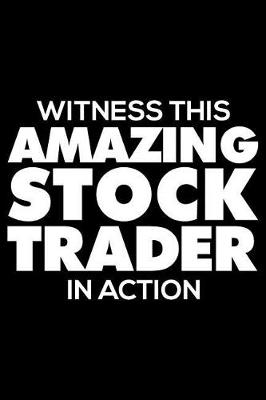 Book cover for Witness This Amazing Stock Trader in Action