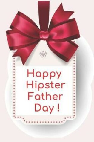 Cover of Happy Hipster Father Day Notebook Journal For Dad