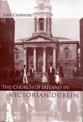 Book cover for The Church of Ireland in Victorian Dublin