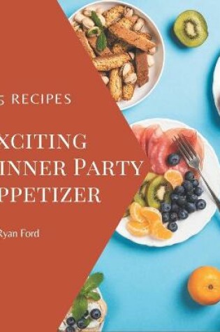 Cover of 275 Exciting Dinner Party Appetizer Recipes