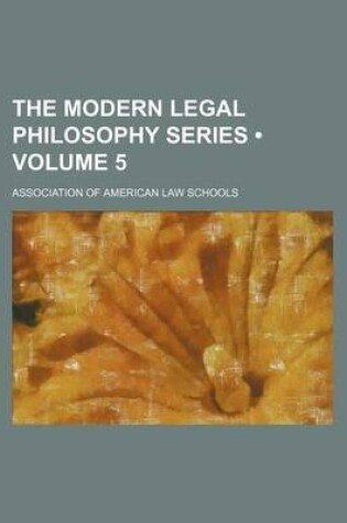 Cover of The Modern Legal Philosophy Series (Volume 5)