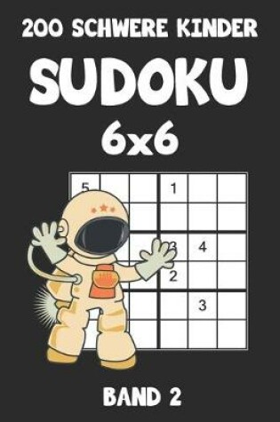 Cover of 200 Schwere Kinder Sudoku 6x6 Band 2