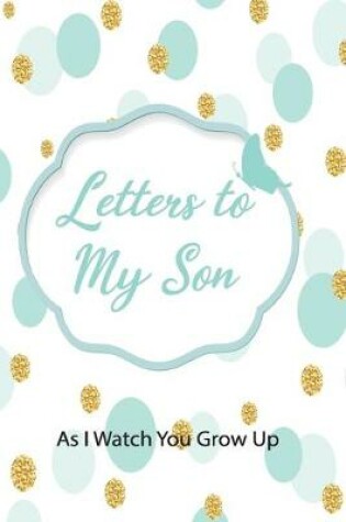 Cover of Letters to My Sons I Watch You Grow Up