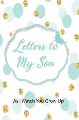 Book cover for Letters to My Sons I Watch You Grow Up