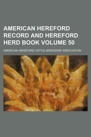 Cover of American Hereford Record and Hereford Herd Book Volume 50