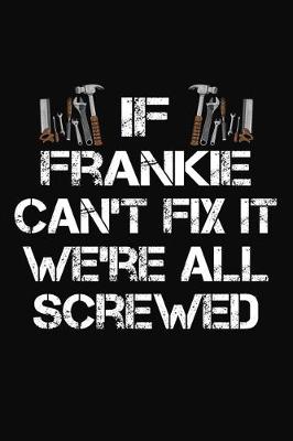 Book cover for If Frankie Can't Fix It We're All Screwed