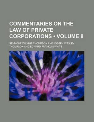 Book cover for Commentaries on the Law of Private Corporations (Volume 8)