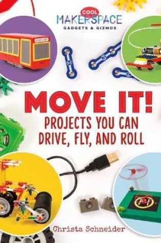 Cover of Move It! Projects You Can Drive, Fly, and Roll