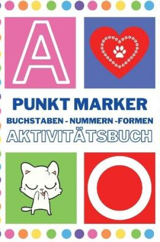 Cover of Punkt Marker Aktivitätsbuch für Kleinkinder - Buchstaben und Formen