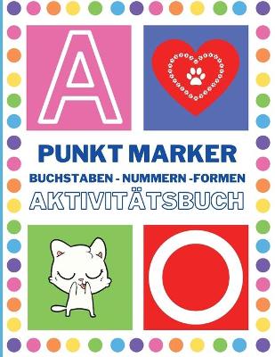 Book cover for Punkt Marker Aktivitätsbuch für Kleinkinder - Buchstaben und Formen