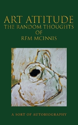 Cover of Art Attitude - The Random Thoughts of RFM McInnis