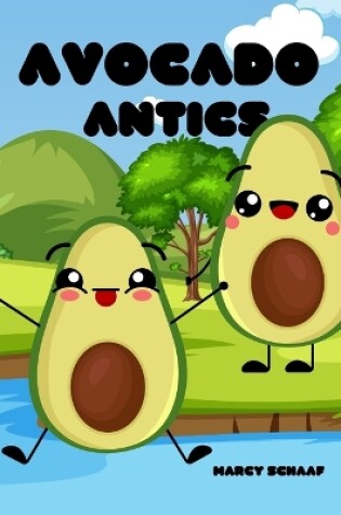 Cover of Avocado Antics