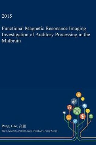 Cover of Functional Magnetic Resonance Imaging Investigation of Auditory Processing in the Midbrain