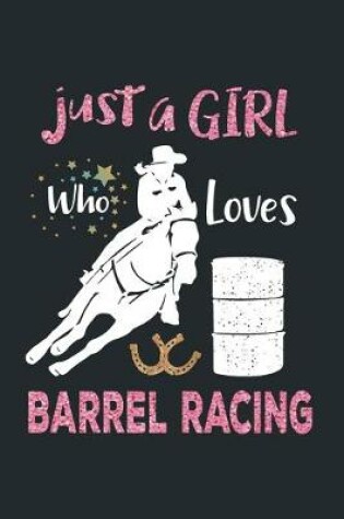 Cover of Just a Girl Who Loves Barrel Racing