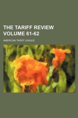 Cover of The Tariff Review Volume 61-62