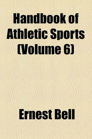 Cover of Handbook of Athletic Sports (Volume 6)