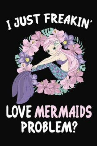 Cover of I Just Freakin' Love Mermaids Problem?