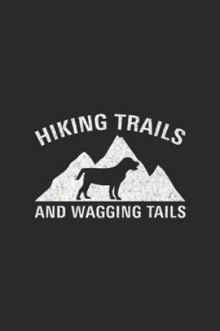 Cover of Hiking Trails and Wagging Tails