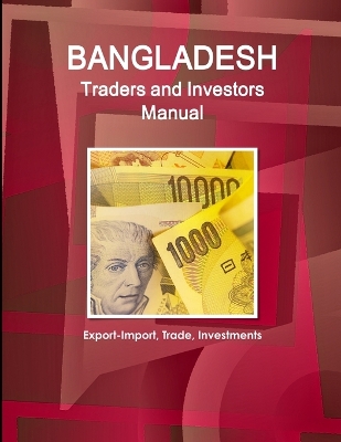 Book cover for Bangladesh Traders and Investors Manual - Export-Import, Trade, Investments