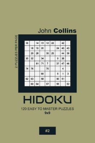 Cover of Hidoku - 120 Easy To Master Puzzles 9x9 - 2