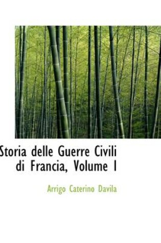 Cover of Storia Delle Guerre Civili Di Francia, Volume I