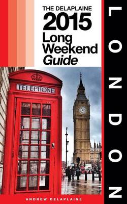 Book cover for London - The Delaplaine 2015 Long Weekend Guide