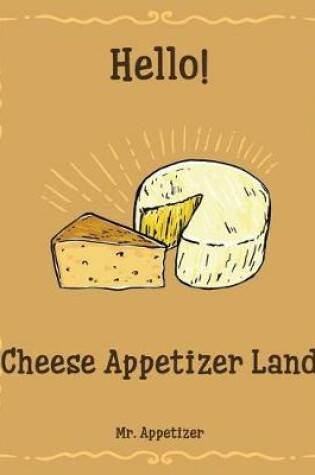 Cover of Hello! Cheese Appetizer Land